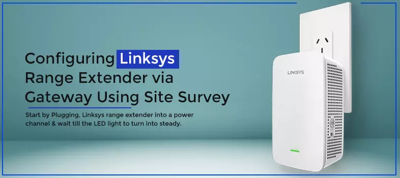 Configuring Linksys Range Extender via Gateway Using Site Survey